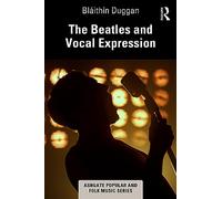 The Beatles and Vocal Expression – Ashgate Popular and Folk Music Series – Routledge