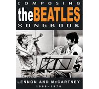 The Beatles - Composing The Beatles Songbook: Lennon And McCartney 1966-1970
