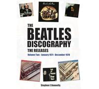 The Beatles Discography - The Releases: Volume Two - January 1971 - December 1978 - Outskirts Press