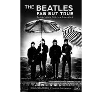 The Beatles: Fab but True: Remarkable Stories Revealed