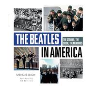 The Beatles in America – The Stories, the Scene, the Memories