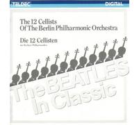 The Beatles in Classic - Die 12 Cellisten der Berliner Philharmoniker