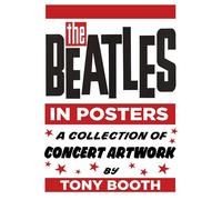 The Beatles in Posters: A Collection of Concert Artwork by Tony Booth