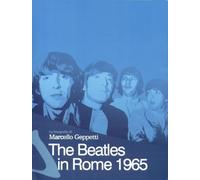 The Beatles in Rome 1965: Photographs by Marcello Geppetti