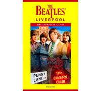 The Beatles' Liverpool: The Complete Guide