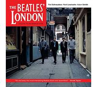 The Beatles' London: A Guide to 467 Beatles Sites in and Around London