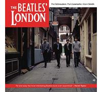 The Beatles' London: The Ultimate Guide to Over 400 Beatles Sites in and Around London