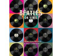 The Beatles on Vinyl : The Must Have Records for Your Collection