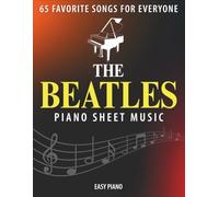 The Beatles Piano Sheet Music: 65 Favorite Songs for Everyone