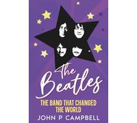 THE BEATLES: The Band That Changed the World