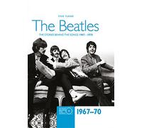 The Beatles: The Stories Behind the Songs, 1967-1970