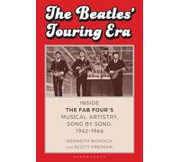 The Beatles’ Touring Era: Inside the Fab Four’s Musical Artistry, Song by Song, 1962-1966