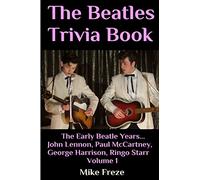 The Beatles Trivia Book: The Early Beatle Years: John Lennon, Paul McCartney, George Harrison, Ringo Starr Volume 1