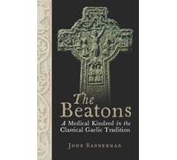 The Beatons : A Medical Kindred in the Classical Gaelic Tradition