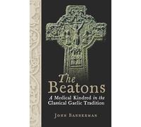 The Beatons: A Medical Kindred in the Classical Gaelic Tradition