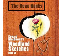 The Beau Hunks - Edward MacDowell's Woodland Sketches, Opus 51