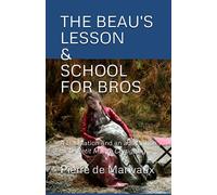 The Beau's Lesson / School for Bros: A translation and an adaptation of Le Petit Maître Corrigé