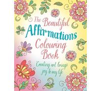 The Beautiful Affirmations Colouring Book: Over 45 Designs (Arcturus Creative Colouring)