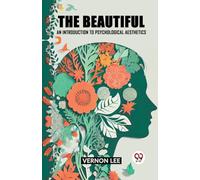 The Beautiful an Introduction to Psychological Aesthetics