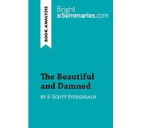 The Beautiful and Damned by F. Scott Fitzgerald (Book Analysis): Detailed Summary, Analysis and Reading Guide (BrightSummaries.com)
