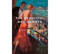 The Beautiful and Damned : The Beautiful and Damned (Signature Editions)