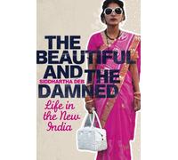 The Beautiful and the Damned: Life in the New India