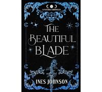 The Beautiful Blade: Eine Romantasy im Stil von Die Schöne und das Biest (Die Lunaterra-Chroniken)
