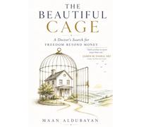 The Beautiful Cage: A Doctor’s Search for Freedom Beyond Money