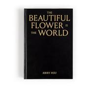 The Beautiful Flower Is the World - Hardback NEW Hsu, Jerry 15/07/2024