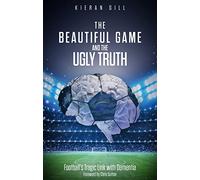 The Beautiful Game and the Ugly Truth: Football's Tragic Link with Dementia