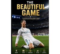 The Beautiful Game: Rules, Skills, Tactics, Superstars, World Cups, and Champion Mindsets for Young Football Fans