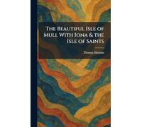 The Beautiful Isle of Mull With Iona & the Isle of Saints