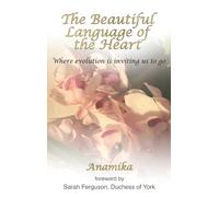 The Beautiful Language of the Heart: Where evolution is inviting us to go