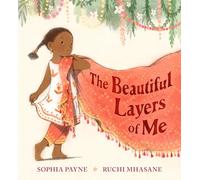 The Beautiful Layers of Me: An empowering story of culture, confidence and traditional dress for ages 3-7