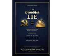 THE BEAUTIFUL LIE: Why Socialism Fails Every Country, State, and City That Practices It