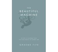 The Beautiful Machine: A Life in Cycling, from Tour de France to Cinder Hill