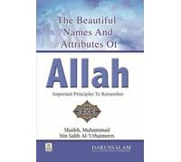 The Beautiful Names and Attributes of Allah by Shaikh Muhammad Ibn Saalih Al-'Uthaymeen (2011-01-01)