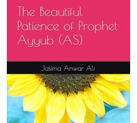 The Beautiful Patience of Prophet Ayyub (AS)