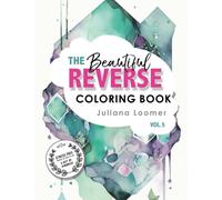 The Beautiful Reverse Coloring Book Vol.5: An coloring book of organic shapes and crystals for adults and children.