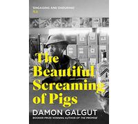 The Beautiful Screaming of Pigs : Author of the 2021 Booker Prize-winning novel THE PROMISE