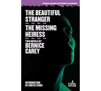 The Beautiful Stranger / The Missing Heiress (Stark House Mystery Classics)