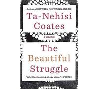 The Beautiful Struggle : A Memoir