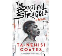 The Beautiful Struggle: A Memoir: Adapted for Young Adults
