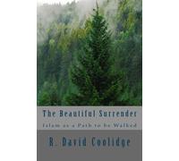 The Beautiful Surrender: Islam as a Path to be Walked