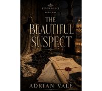 The Beautiful Suspect: A Forbidden Investigator-and-Suspect Romantic Suspense with a Morally Grey Heroine (Venom & Lace)