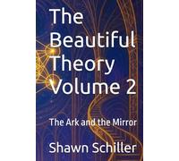 The Beautiful Theory Volume 2: The Ark and the Mirror