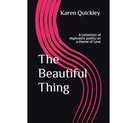 The Beautiful Thing: A collection of ekphrastic poetry on a theme of Love