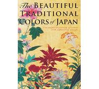 The Beautiful Traditional Colors of Japan: A Beautiful Dictionary of Colors with Captivating Visuals