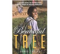 The Beautiful Tree: A Personal Journey into How the World's Poorest People are Educating Themselves