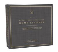 The Beautifully Organized Home Planner : The Ultimate Step-by-Step Guide to Organizing Your Home Life